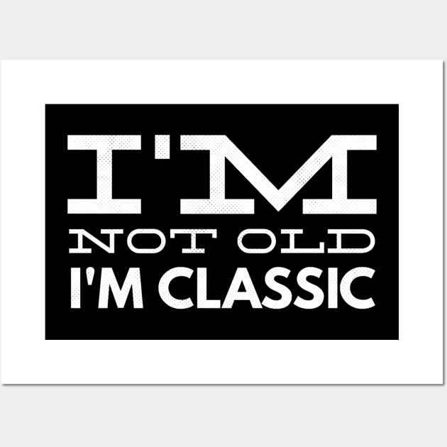 im not old im classic 39 Wall Art by naughtyoldboy